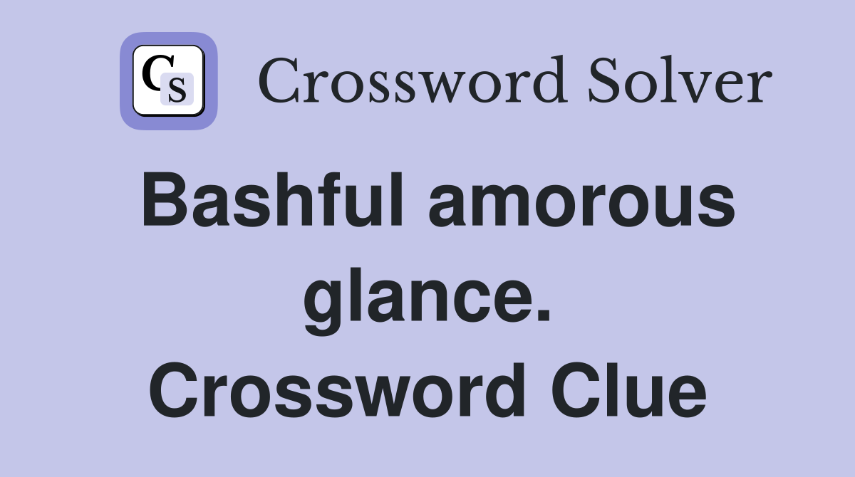 Bashful amorous glance. Crossword Clue