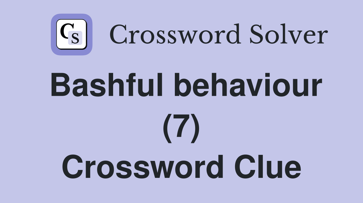 Bashful behaviour (7) Crossword Clue