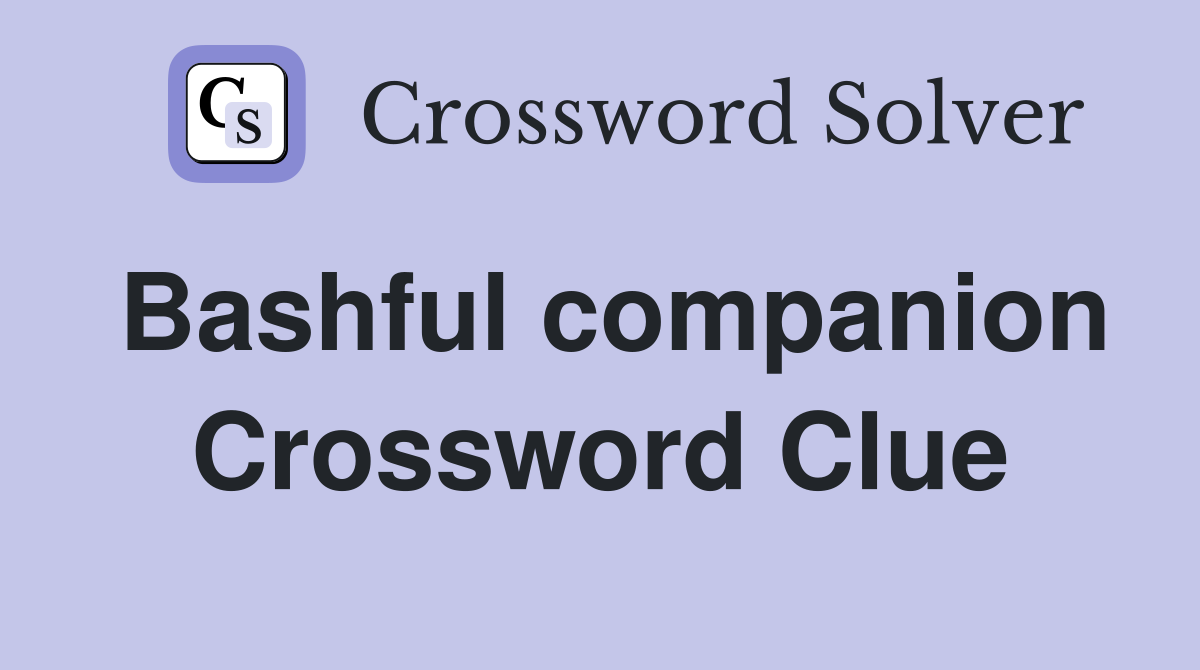 Bashful companion Crossword Clue