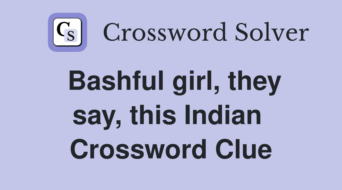 Bashful girl, they say, this Indian  Crossword Clue