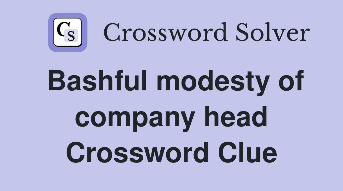 Bashful modesty of company head Crossword Clue