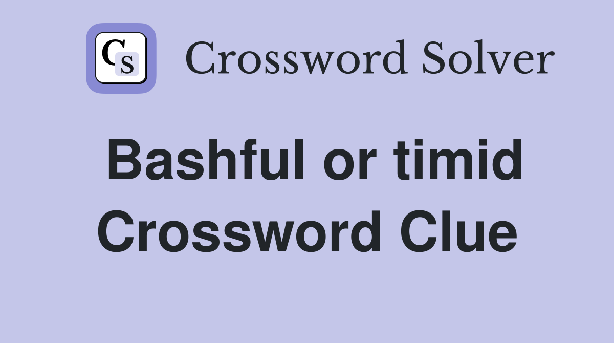 Bashful or timid Crossword Clue