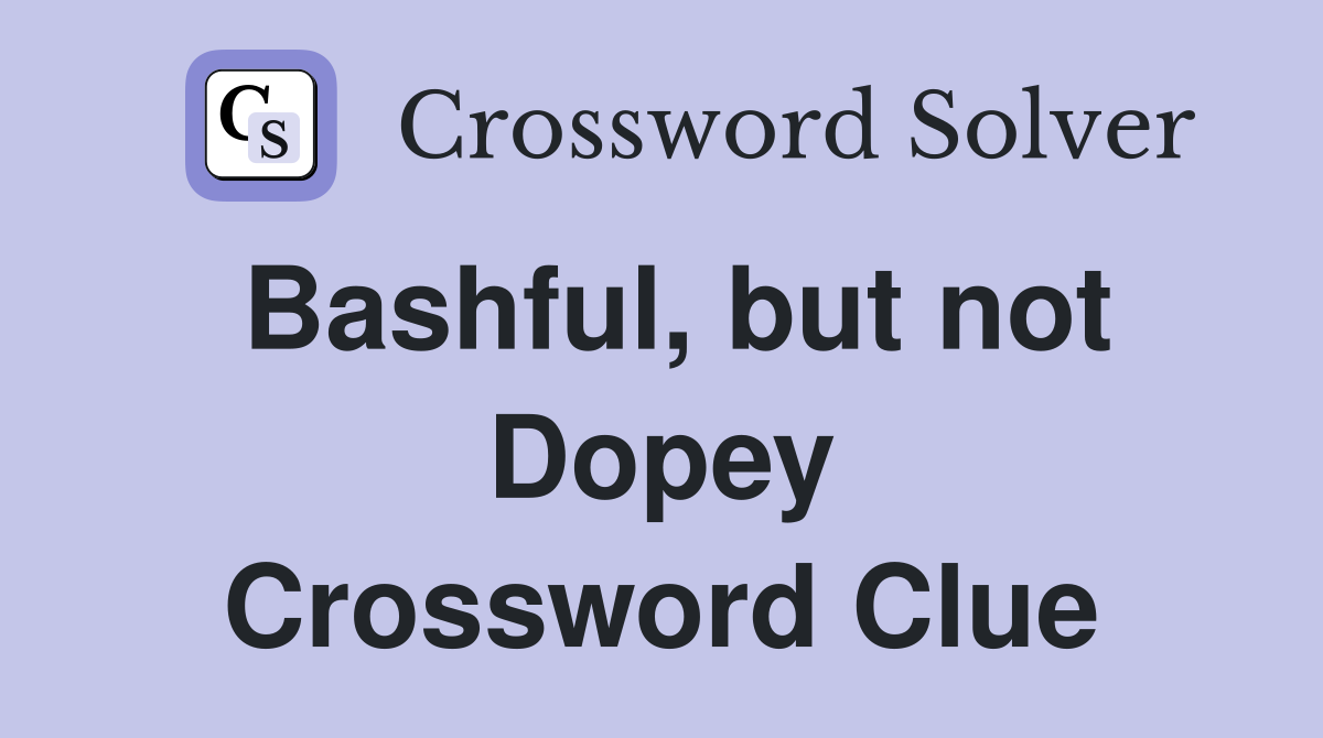 Bashful, but not Dopey Crossword Clue