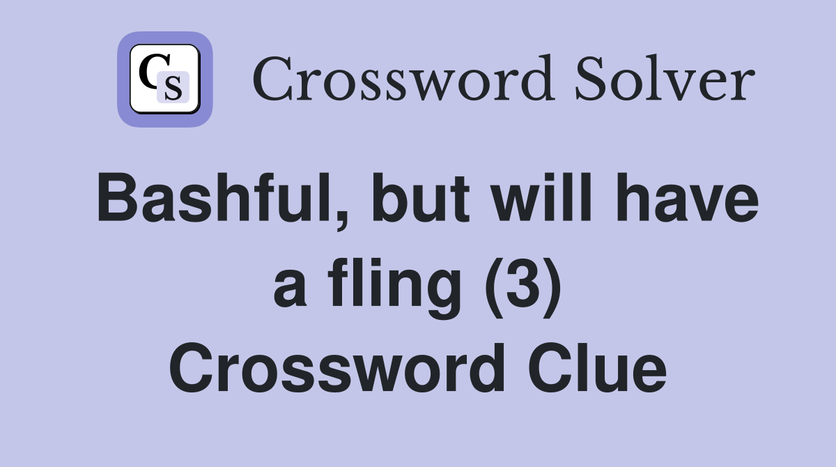 Bashful, but will have a fling (3) Crossword Clue