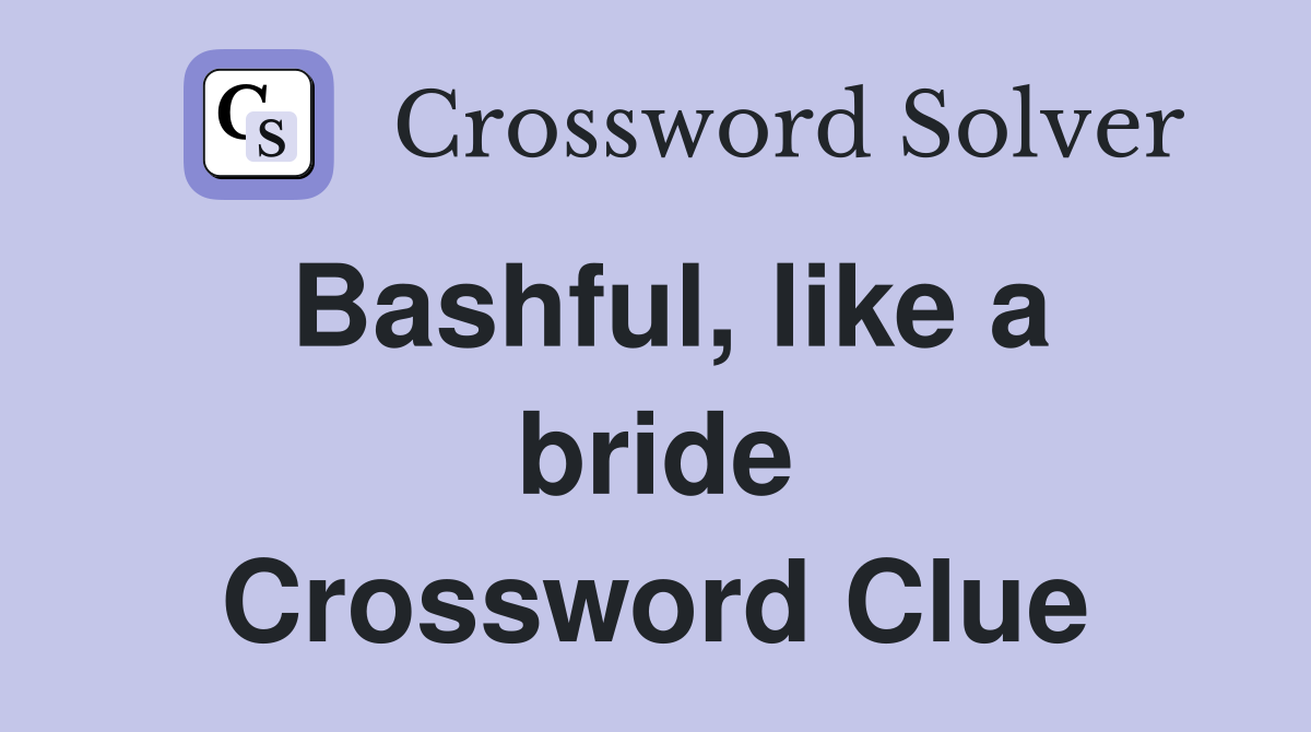 Bashful, like a bride Crossword Clue