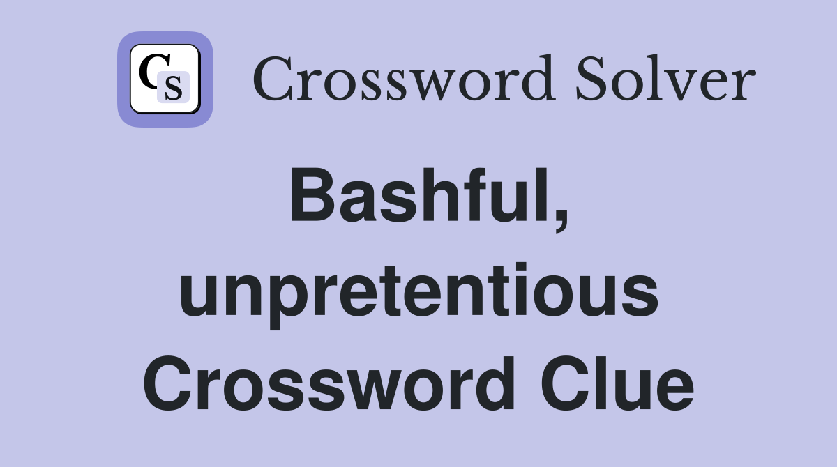 Bashful, unpretentious Crossword Clue