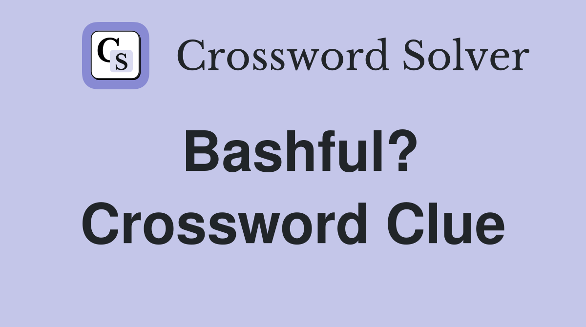 Bashful? Crossword Clue