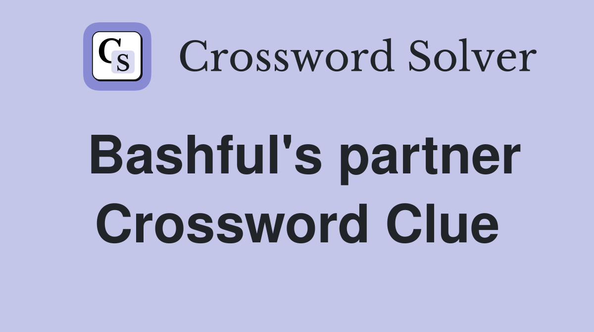 Bashful's partner Crossword Clue