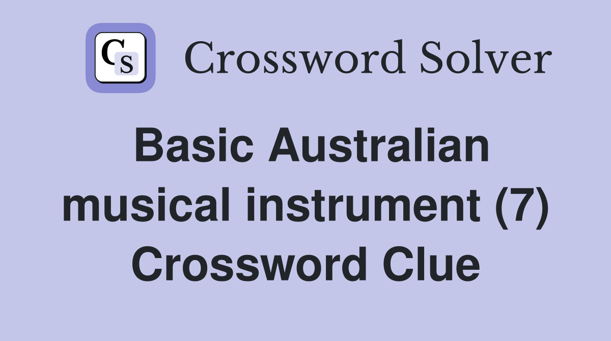 Basic Australian musical instrument (7) Crossword Clue