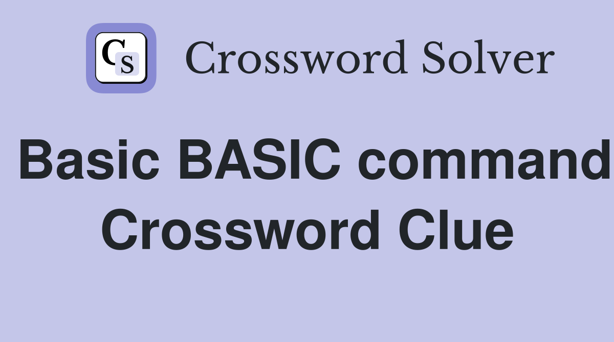 Basic BASIC command Crossword Clue