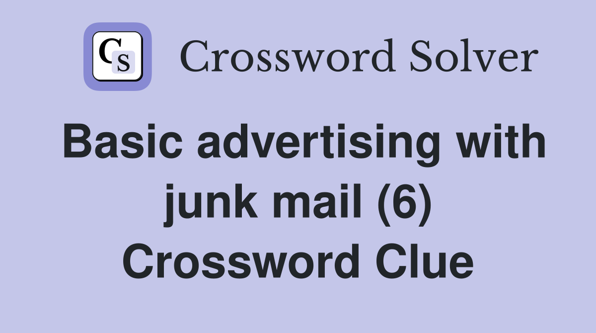 Basic advertising with junk mail (6) Crossword Clue