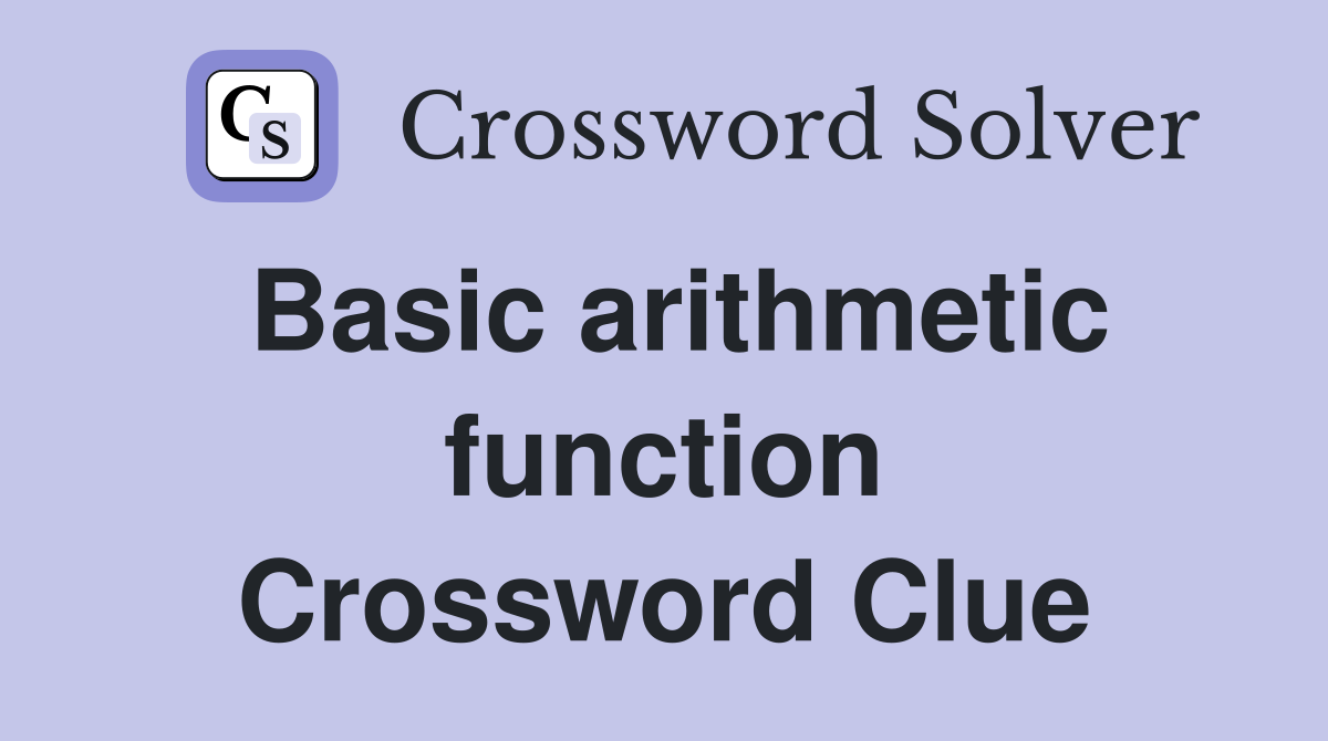 Basic arithmetic function Crossword Clue