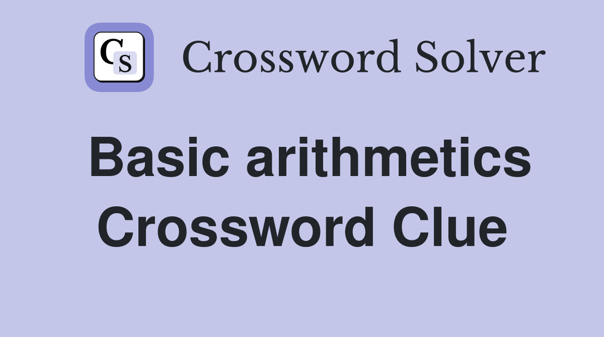 Basic arithmetics Crossword Clue