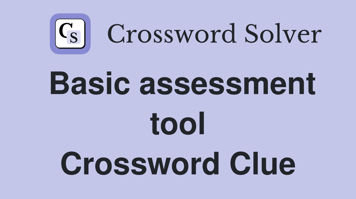 Basic assessment tool Crossword Clue