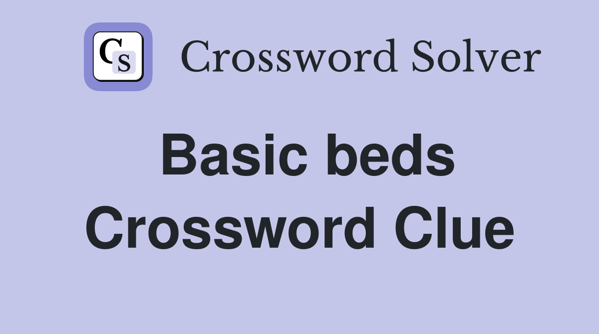Basic beds Crossword Clue
