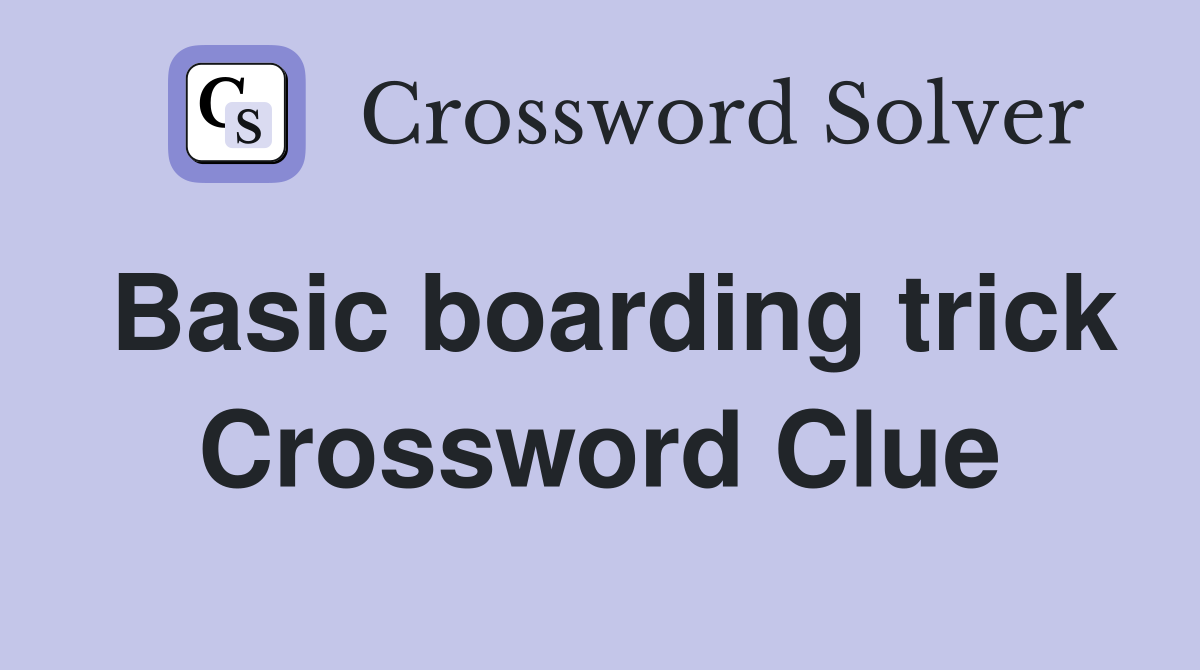 Basic boarding trick Crossword Clue