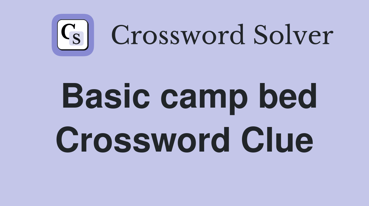 Basic camp bed Crossword Clue