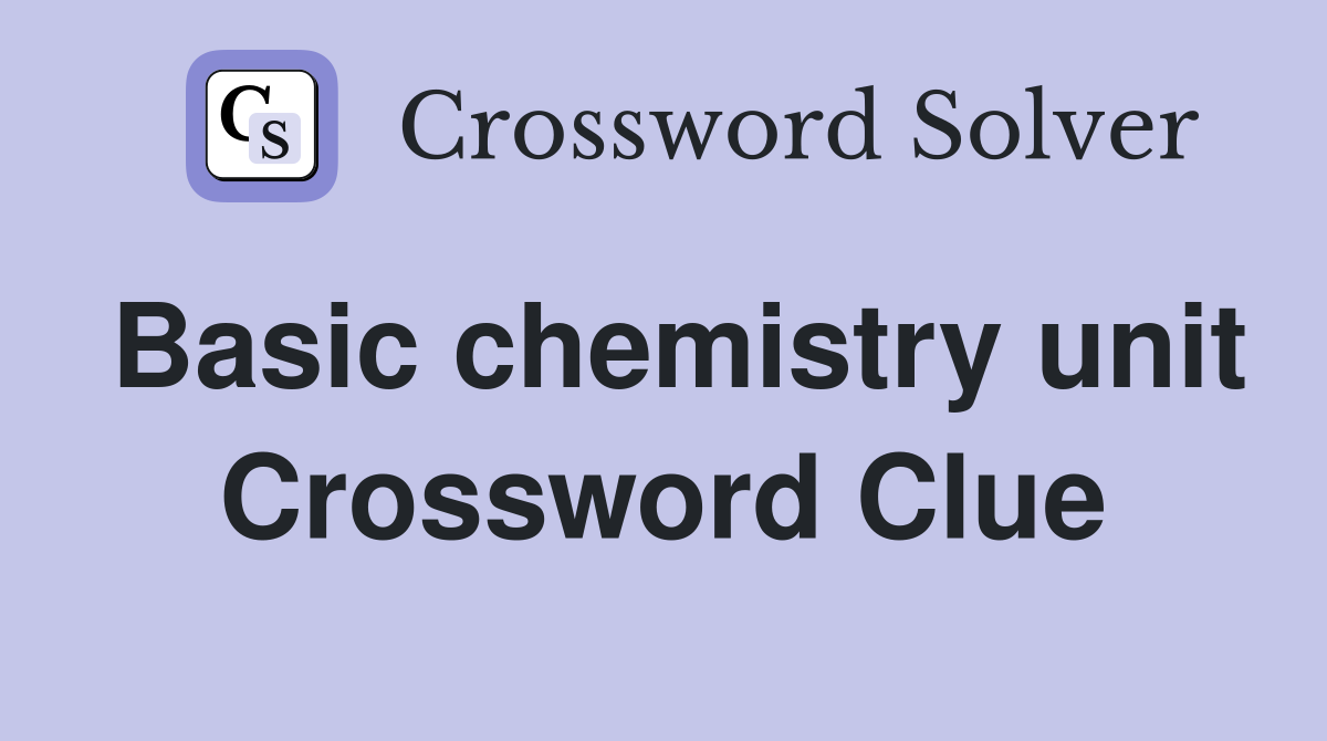 Basic chemistry unit Crossword Clue