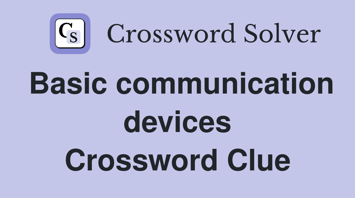 Basic communication devices Crossword Clue