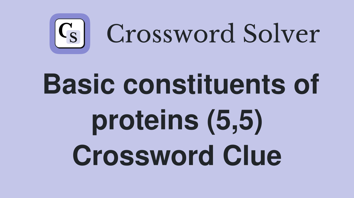 Basic constituents of proteins (5,5) Crossword Clue