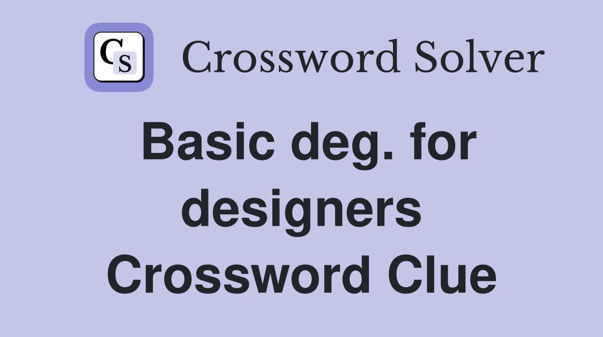 Basic deg. for designers Crossword Clue