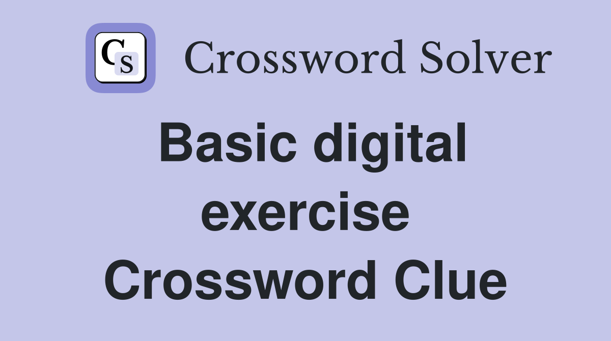 Basic digital exercise Crossword Clue