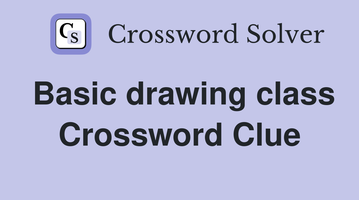 Basic drawing class Crossword Clue