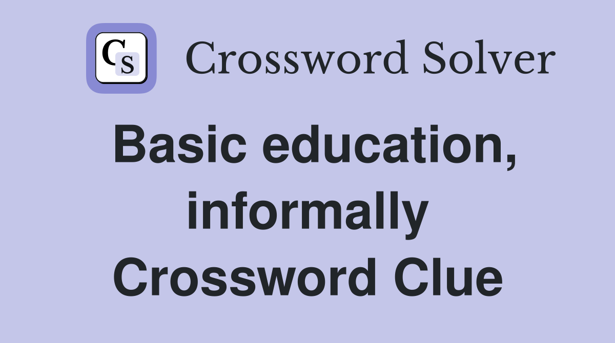 Basic education, informally Crossword Clue