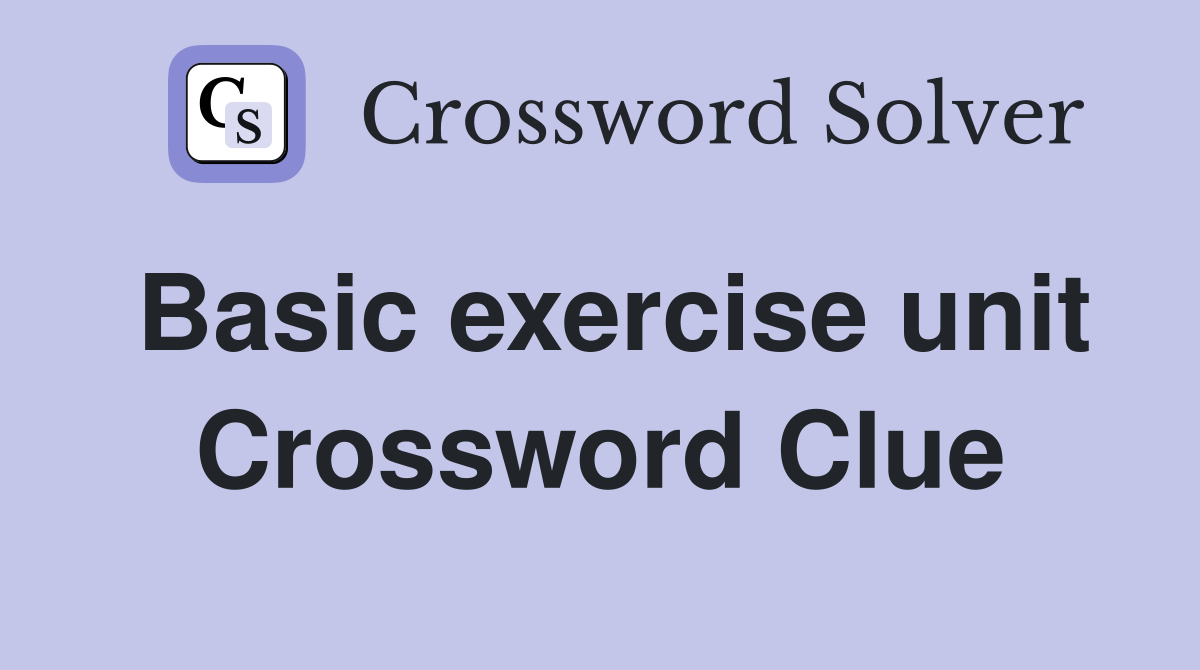 Basic exercise unit Crossword Clue