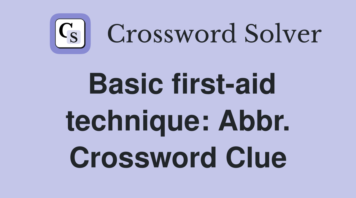 Basic first-aid technique: Abbr. Crossword Clue