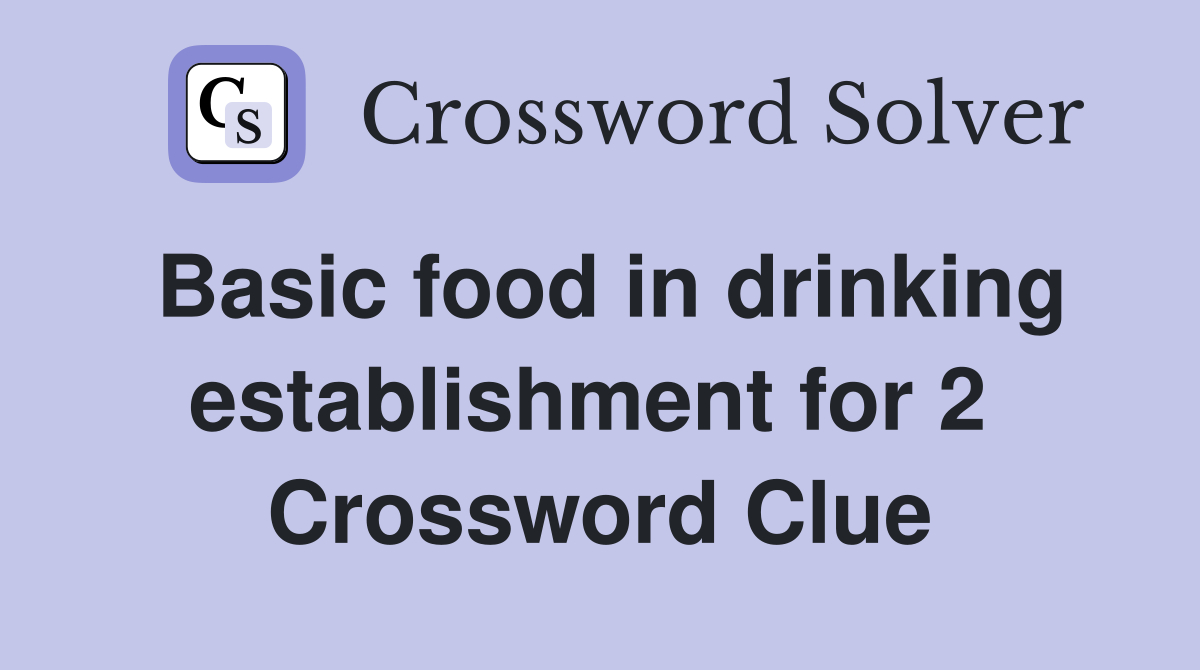 Basic food in drinking establishment for 2  Crossword Clue