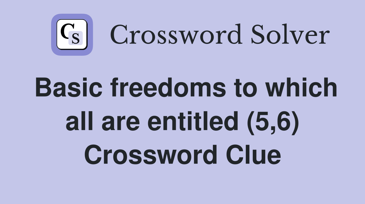 Basic freedoms to which all are entitled (5,6) Crossword Clue