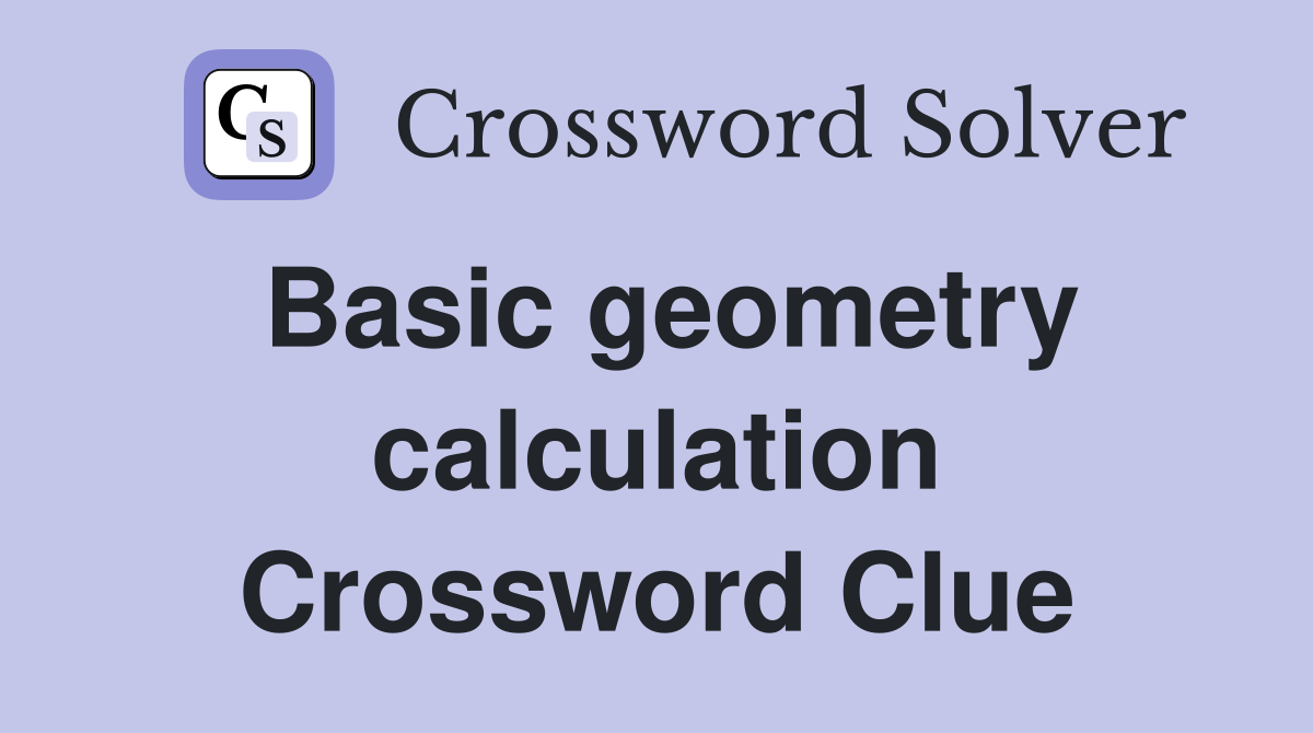 Basic geometry calculation Crossword Clue