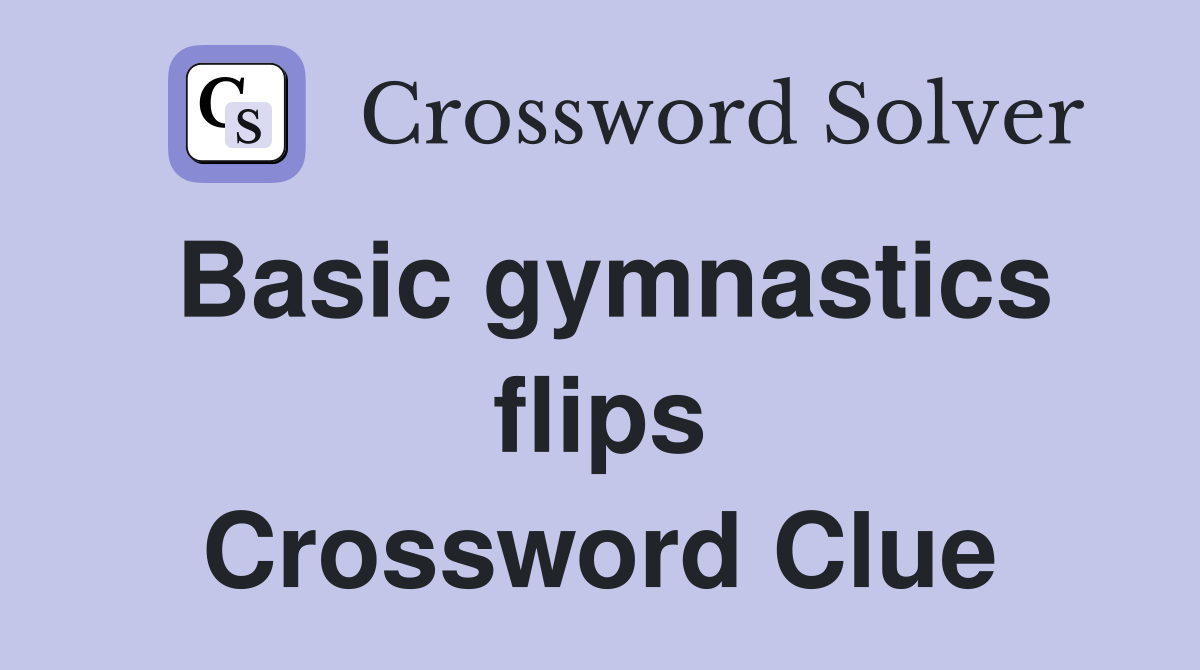 Basic gymnastics flips Crossword Clue