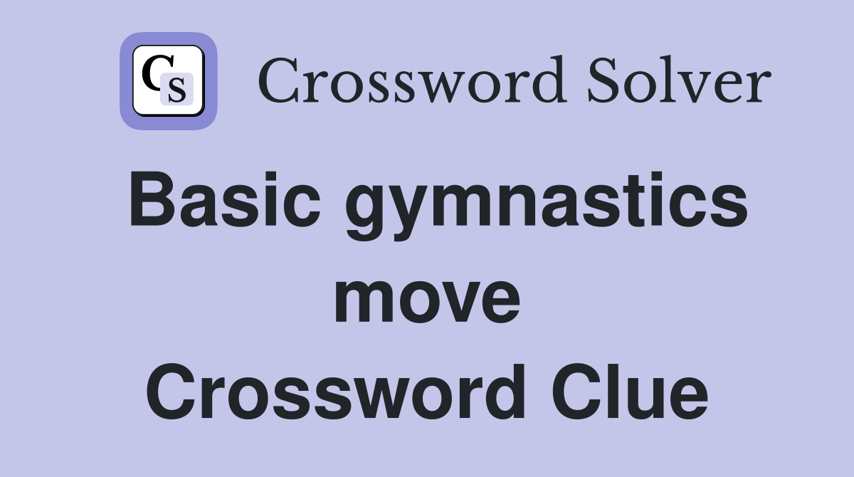 Basic gymnastics move Crossword Clue
