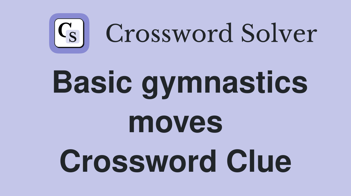 Basic gymnastics moves Crossword Clue