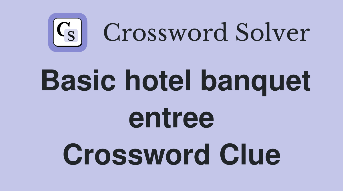 Basic hotel banquet entree Crossword Clue
