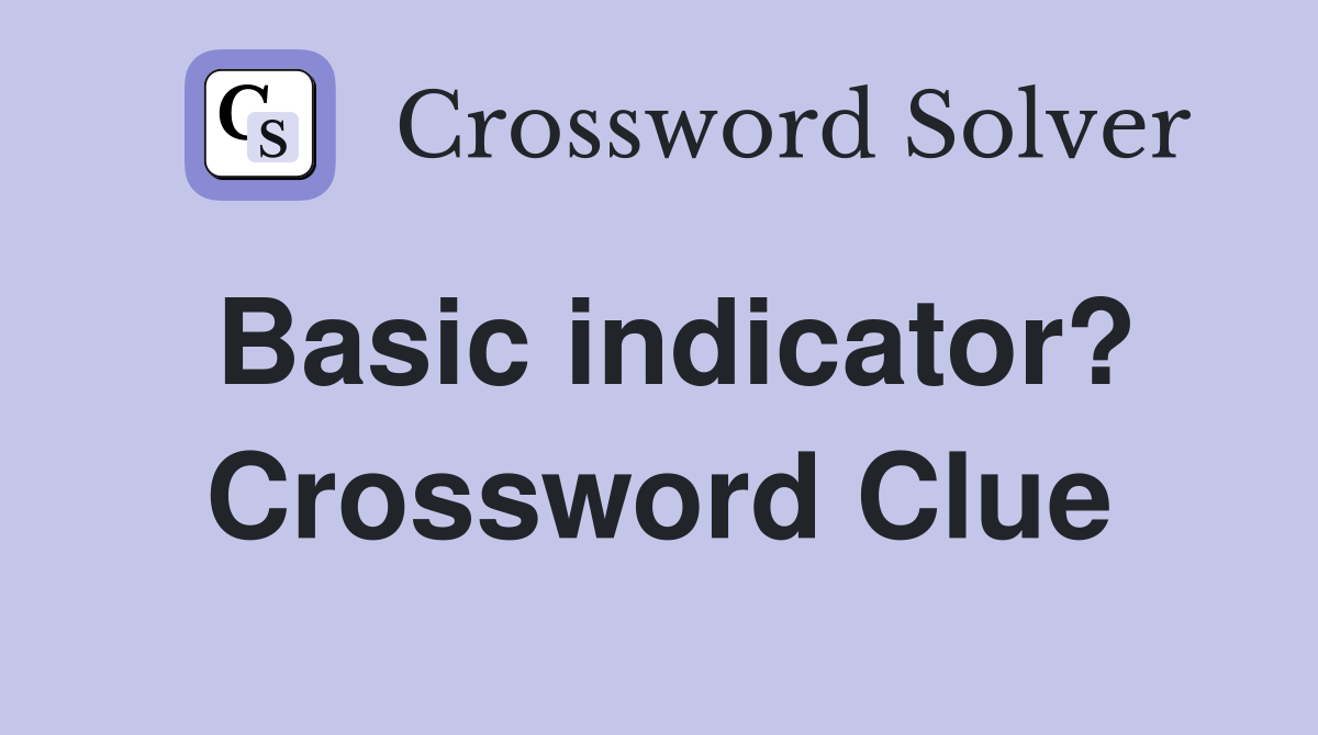 Basic indicator? Crossword Clue