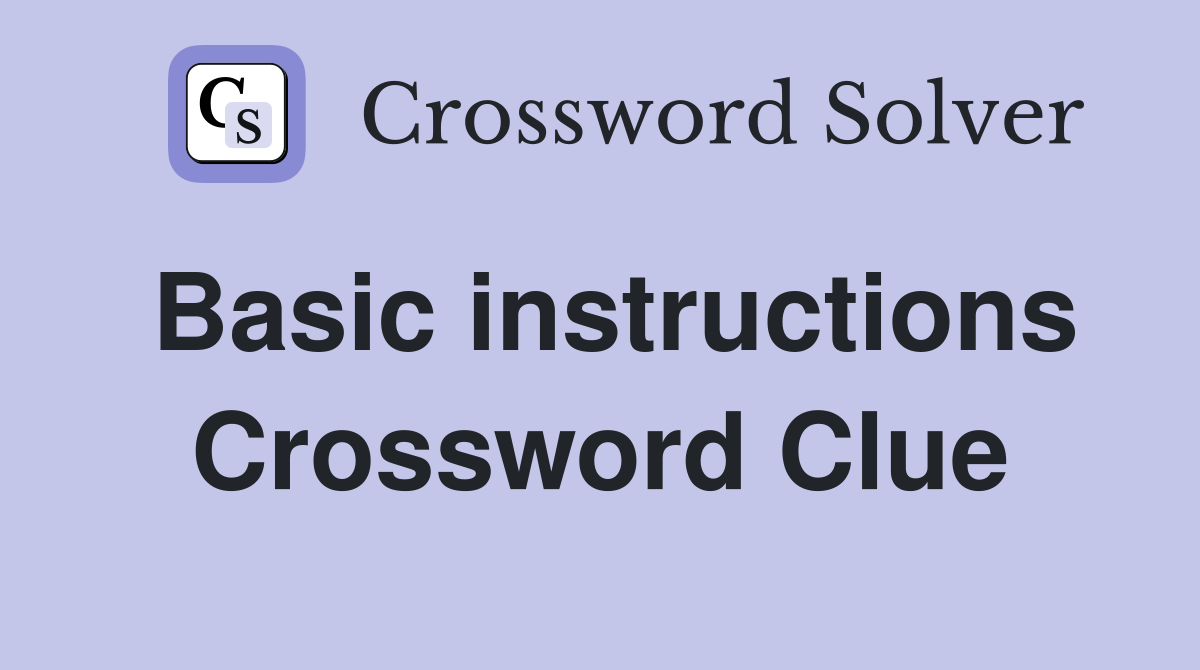 Basic instructions Crossword Clue