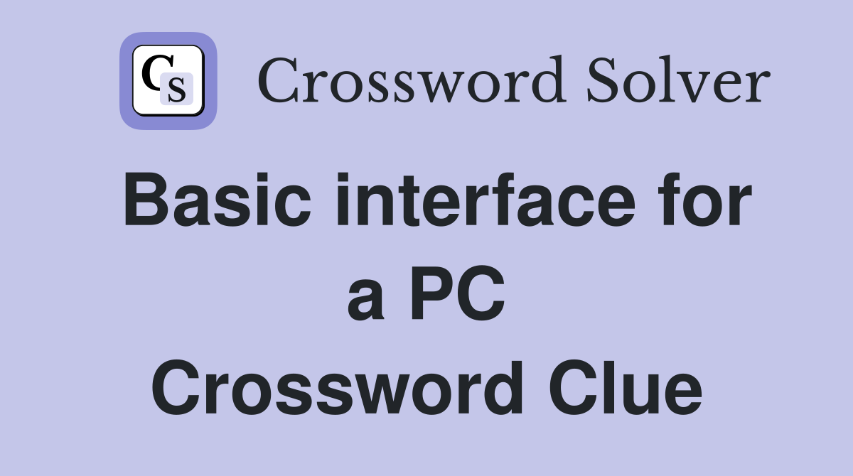 Basic interface for a PC Crossword Clue