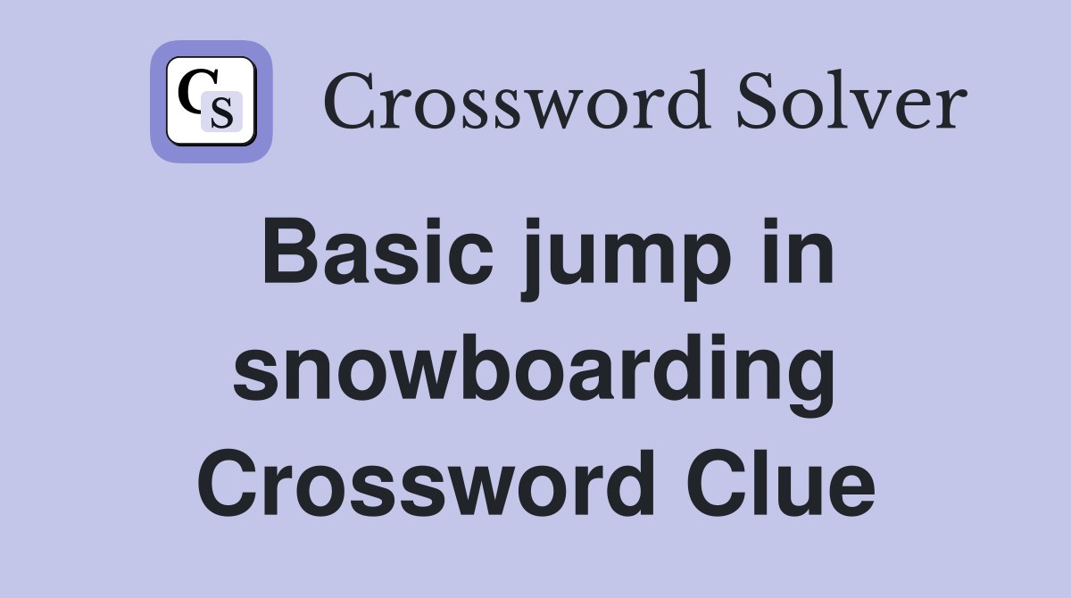 Basic jump in snowboarding Crossword Clue