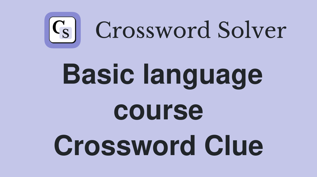 Basic language course Crossword Clue