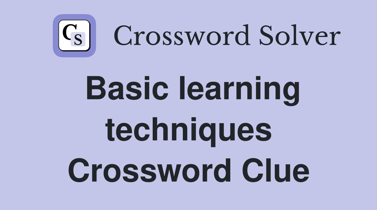 Basic learning techniques Crossword Clue
