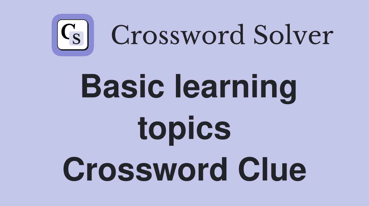 Basic learning topics Crossword Clue