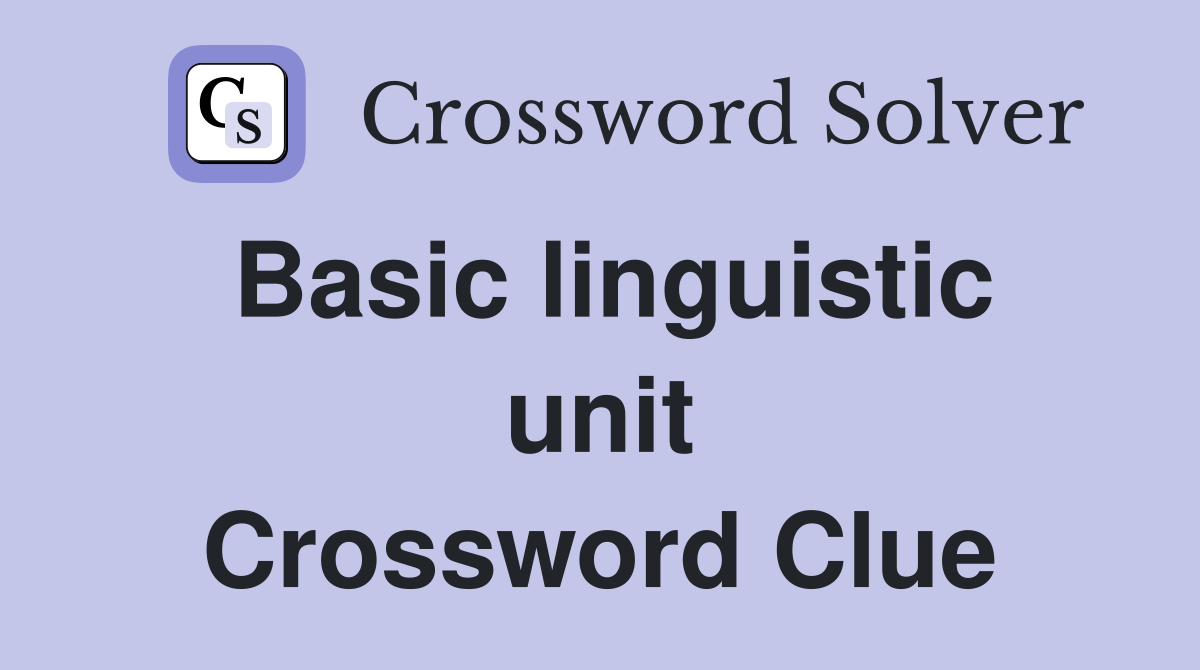 Basic linguistic unit Crossword Clue