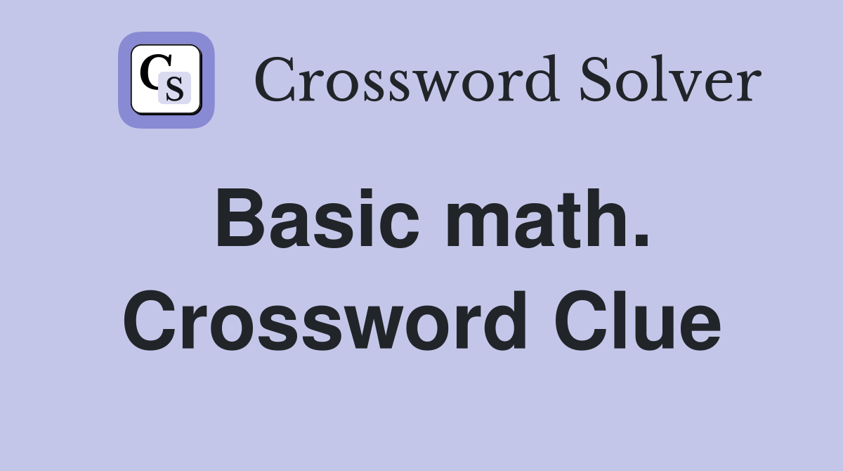 Basic math. Crossword Clue