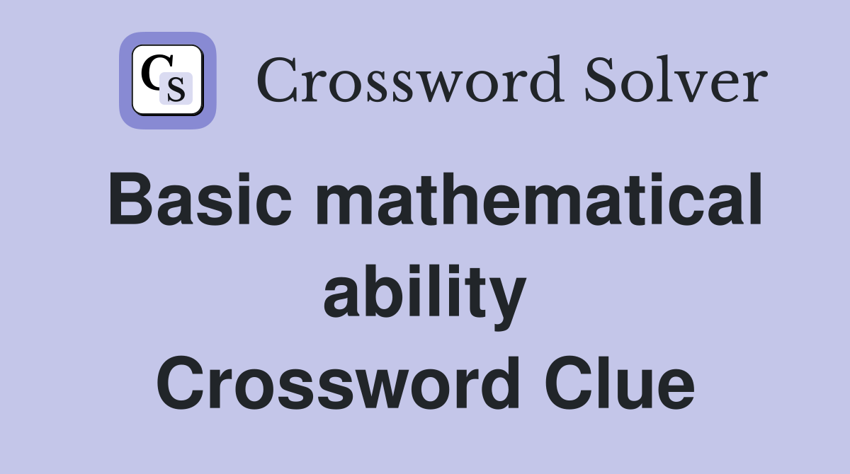 Basic mathematical ability Crossword Clue