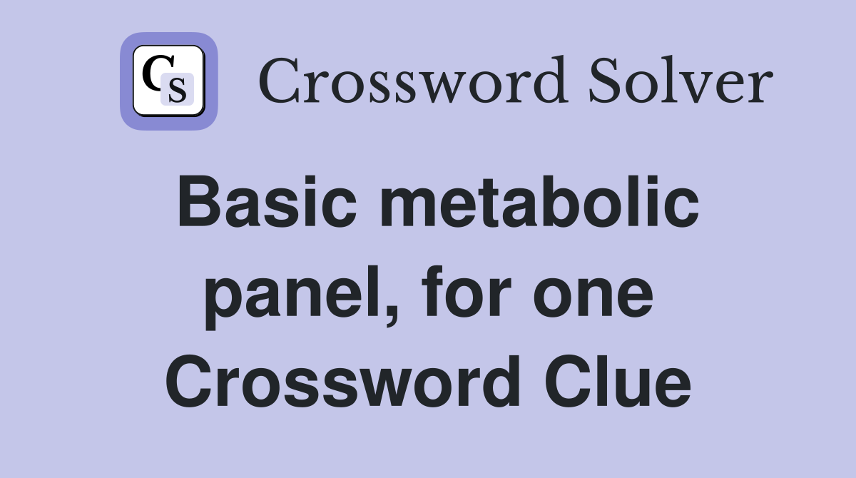 Basic metabolic panel, for one Crossword Clue