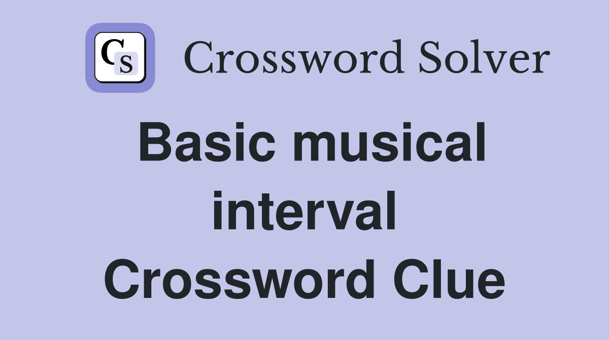 Basic musical interval Crossword Clue