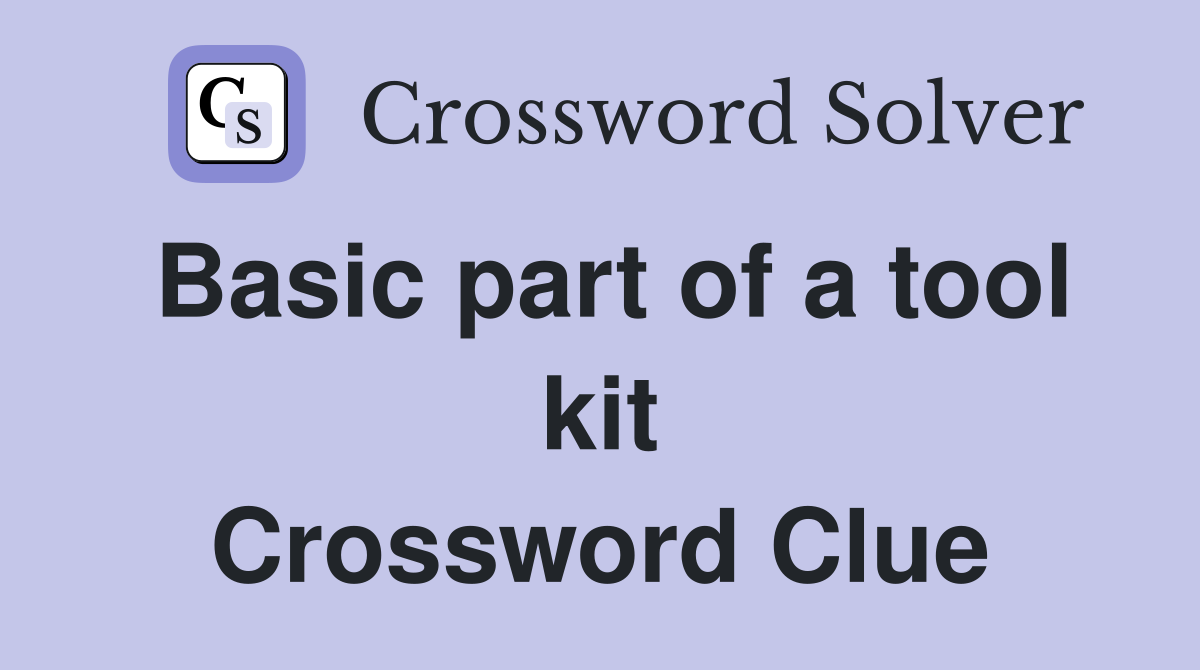 Basic part of a tool kit Crossword Clue